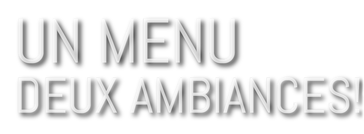 Un menu, deux ambiances!